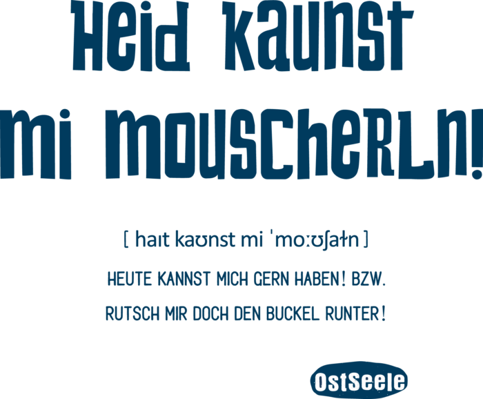 OstSeele-Heid kaunst mi mouscherln!