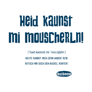 Heid kaunst mi mouscherln! - Motiv