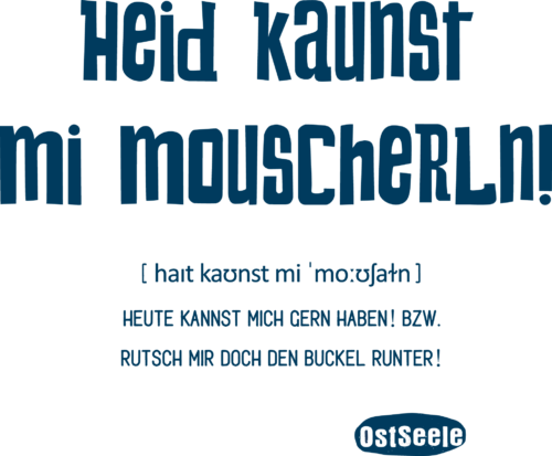 OstSeele-Heid kaunst mi mouscherln!